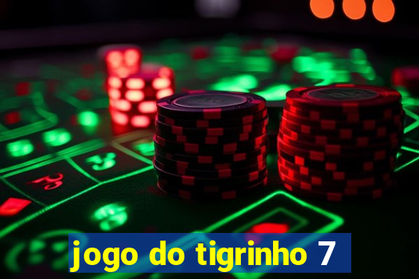 jogo do tigrinho 7